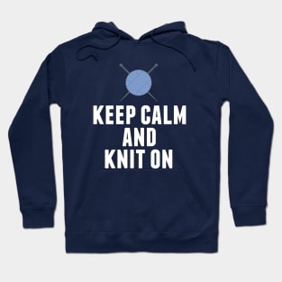 Keep Calm and Knit On Knitting Humor Hoodie